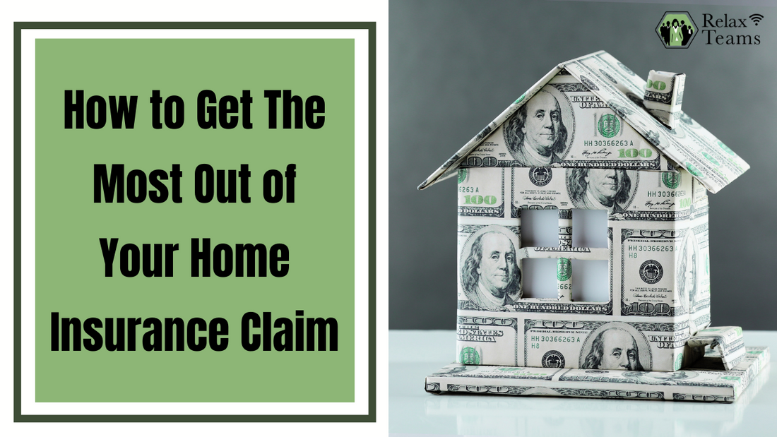 How to Get The Most Out of Your Home Insurance Claim