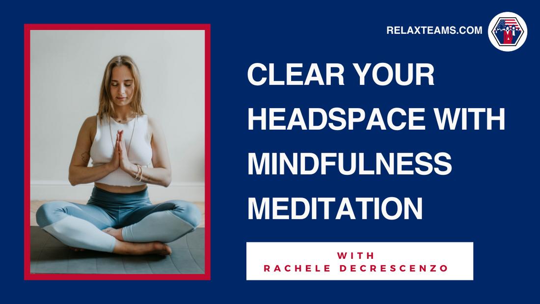 Clear Your Headspace with Mindfulness Meditation