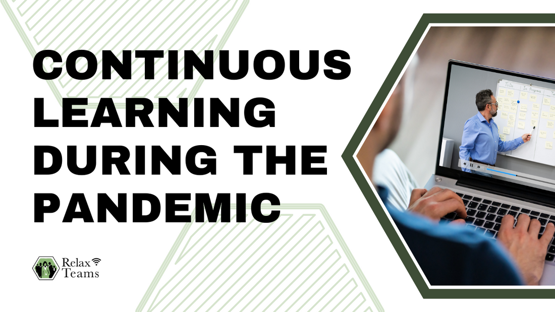 Continuous Learning During the Pandemic