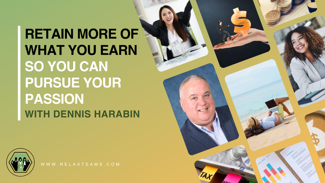 Retain MORE of What You Earn So You Can Pursue Your Passion