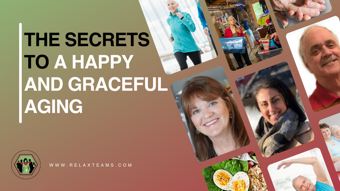 The Secrets To A Happy and Graceful Aging