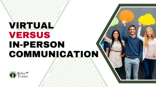 Virtual vs In-Person Communication