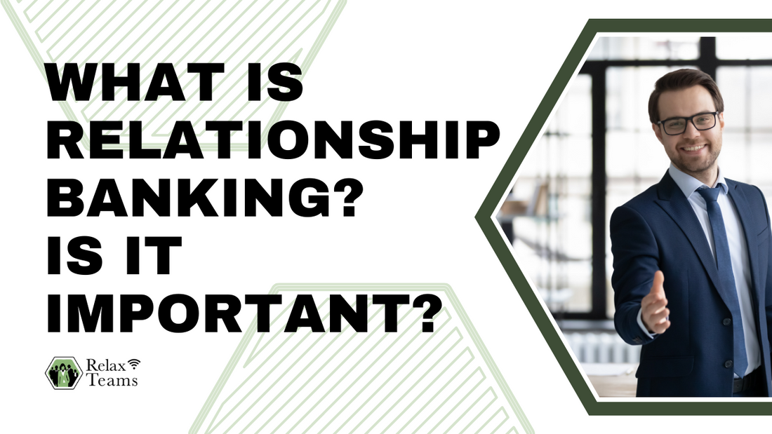 What is Relationship Banking? Is it Important?