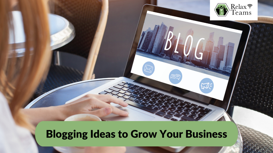 Blogging Ideas to Grow Your Business