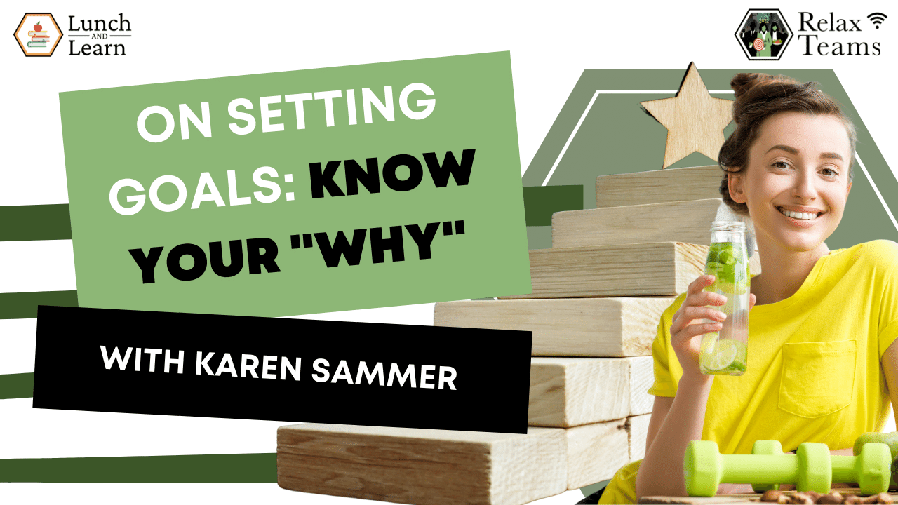 Presentation on setting goals: knowing your why by Karen Sammer